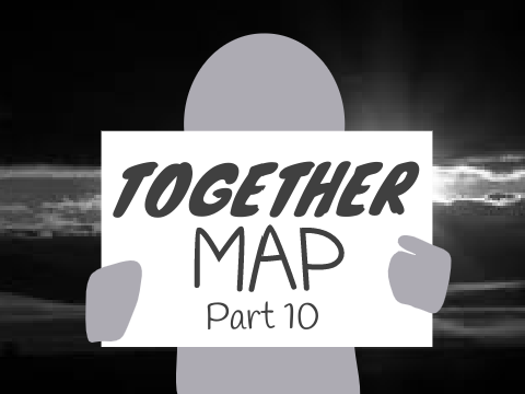 Part 10 // "TOGETHER" map