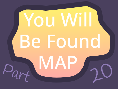 ~ Part 20 ~ You Will Be Found ~