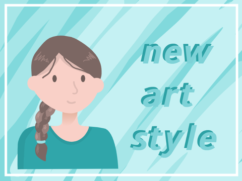 new art style ♡
