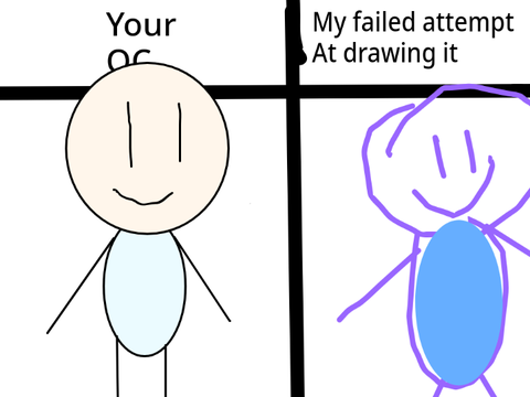 Give me your OC and I will try to draw it and fail miserably remix remix