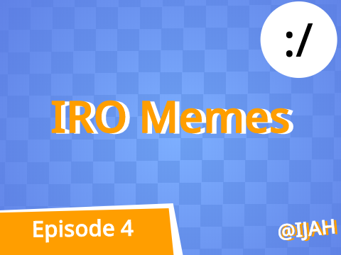 IRO memes (pls help merikh is scary)