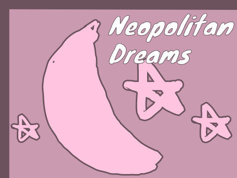 Neopolitan Dreams PART 2