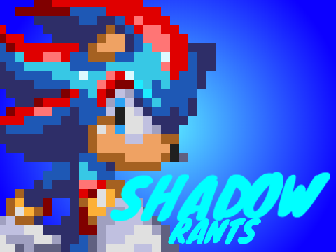 Shadow Rants: updated intro