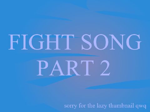 Fight Song - Part 2