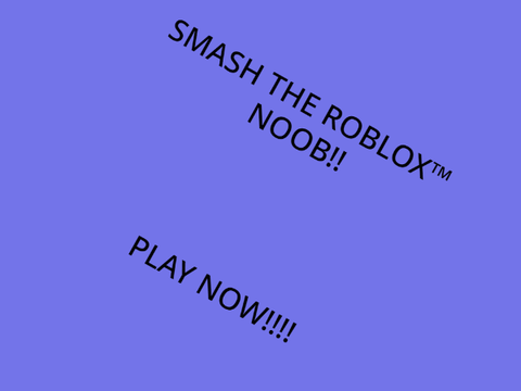 Smash The Roblox™ Noob [BETA]