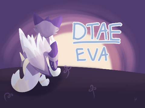 DTAE // Eva(Pt. 1)