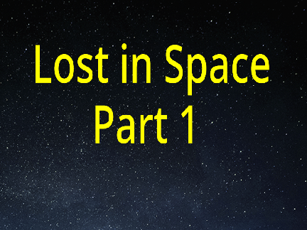 Lost in Space Part 1: The Begining