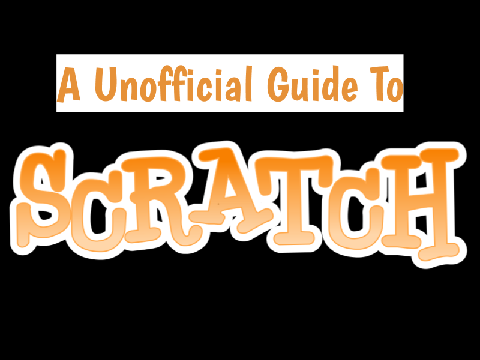 an unofficial guide to scratch