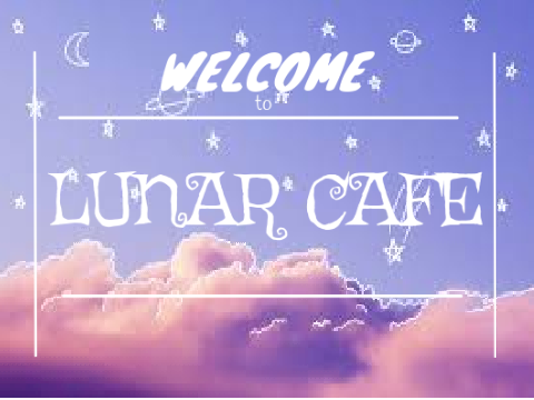 ~*LUNAR CAFE*~  음력카페 / 月球咖啡店 <3 CLOSED
