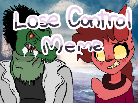 Lose Control MEME Collab