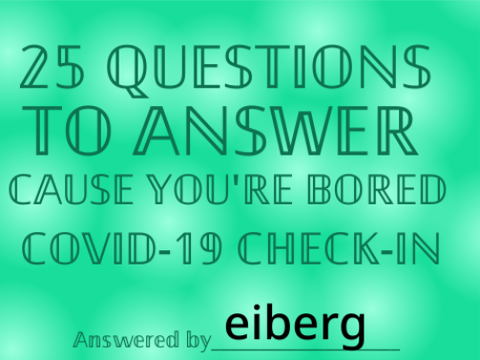 25 Questions: Covid-19 Check-in remix