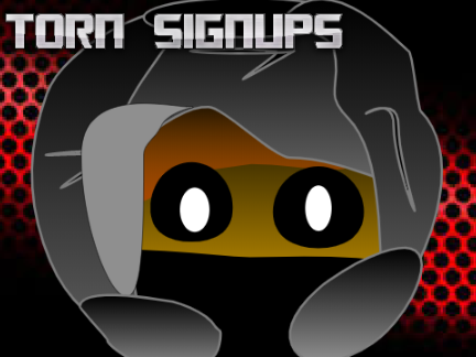 ||Torn signups||OPEN||