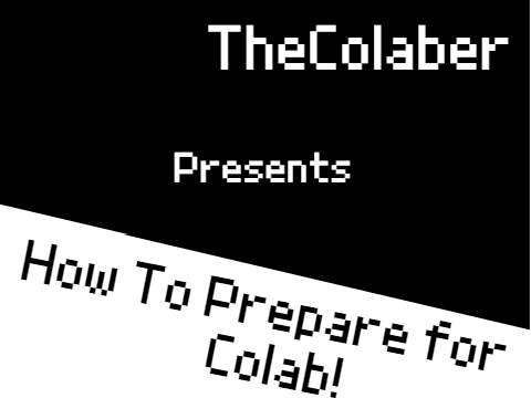 How To Prepare For Colab!