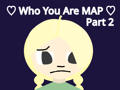 ♡ Who You Are MAP ♡ Part 2