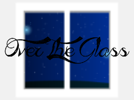 Over The Glass ~A Parallax