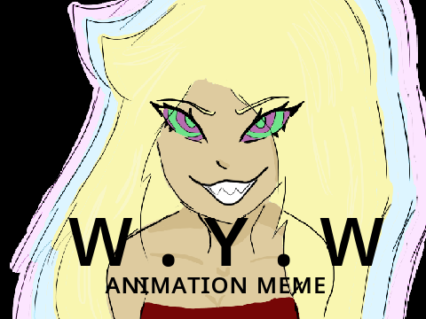 ✯ WYW ✯ Animation Meme