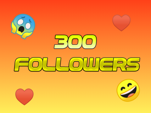 THANK YOU GUYS FOR 300 FOLLOWERS!!!