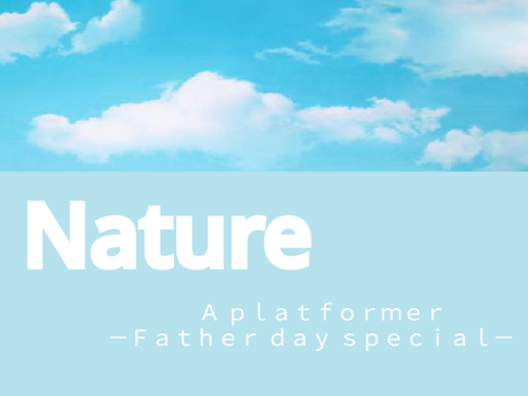  Nature a platformer a father day special