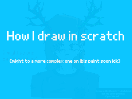 How I draw in scratch. (tutorial?)
