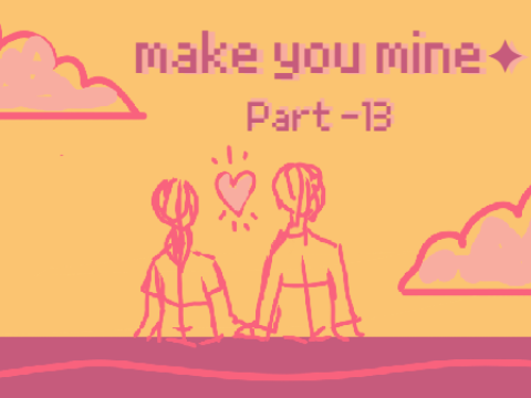 -ˏˋ Make you mine | part 13 ˊˎ- 