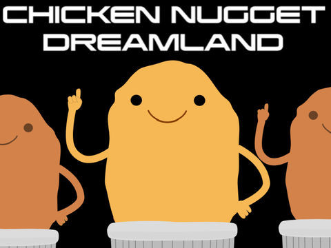 CHICKEN NUGGET DREAMLAND [Scratch Remake]