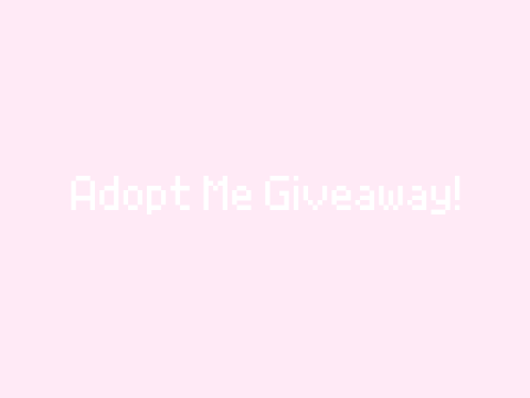 Adopt Me Giveaway! (CLOSED)