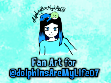 Fan art for dolphinsAreMyLife07