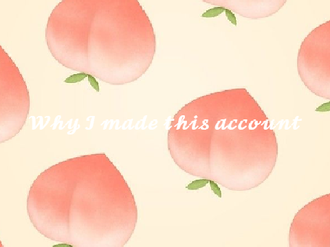 Why I made this account