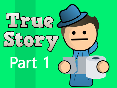 True Story || Part 1
