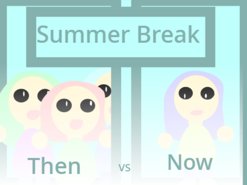 Summer Break- Then Vs Now