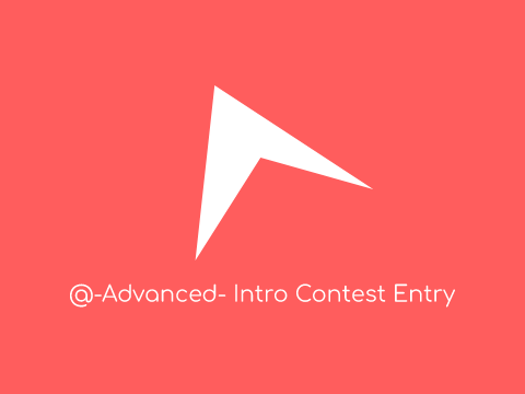 @-Advanced- Intro Contest Entry #2