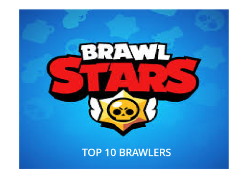 TOP 10 BRAWLERS IN BRAWL STARS