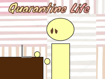 Quarantine Life