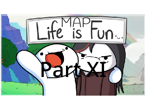 Life is Fun MAP part XI (11)
