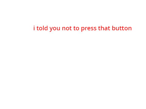don't press the button