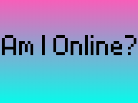 Am I Online? :P