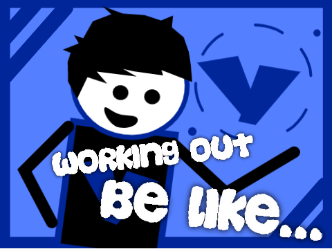 Working out be like...