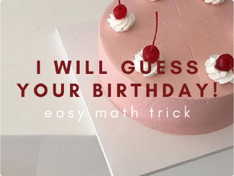 I will guess your birthday!