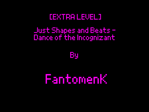 Just Shapes and Beats [EXTRAS] - Dance of the Incognizant