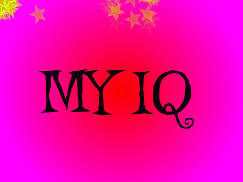 My IQ!!!