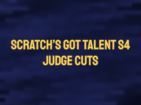 Scratch's Got Talent S4 - Judge Cuts