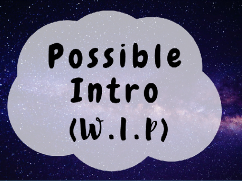 Possible Intro (WIP)