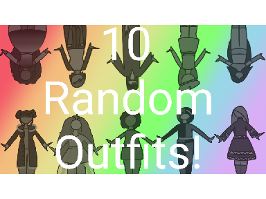 10 random outfits! 