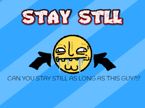 Stay still