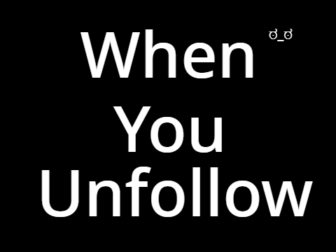 When You Unfollow Someone FBI open up