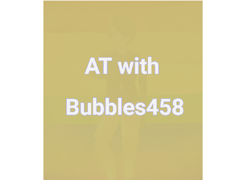 AT with @Bubbles458