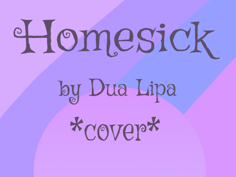 Homesick by Dua Lipa Cover