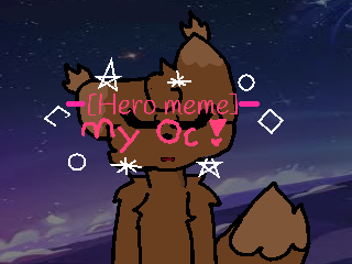 Hero meme [FINISHED!]