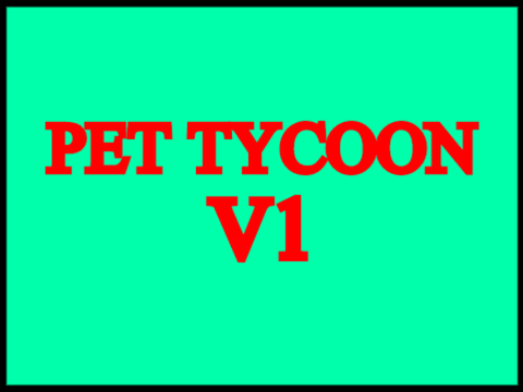 Pet Tycoon V1