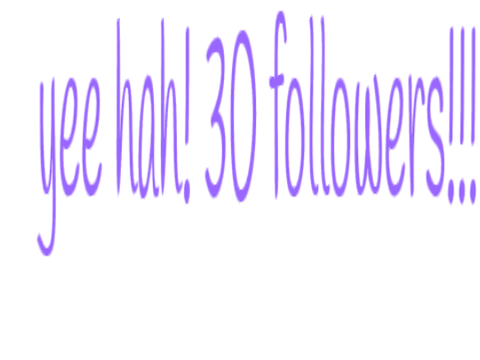 30 followers!!!!